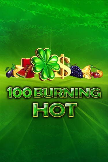 100 Burning Hot играть демо | Слотозал без регистрации