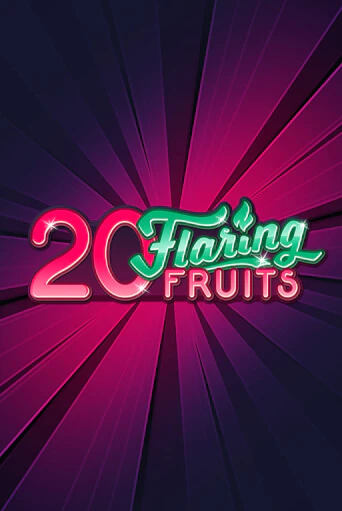 20 Flaring Fruits играть демо | Слотозал без регистрации