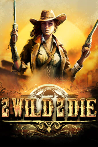 2Wild2Die играть демо | Слотозал без регистрации