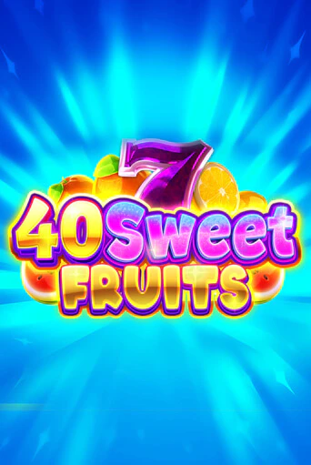 40 Sweet Fruits играть демо | Слотозал без регистрации