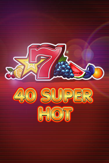 40 Super Hot играть демо | Слотозал без регистрации