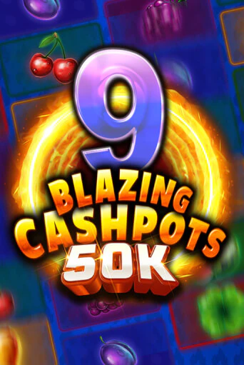 9 Blazing Cashpots 50K играть демо | Слотозал без регистрации