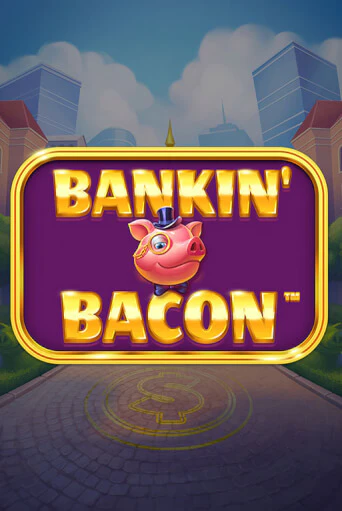 Bankin' Bacon играть демо | Слотозал без регистрации