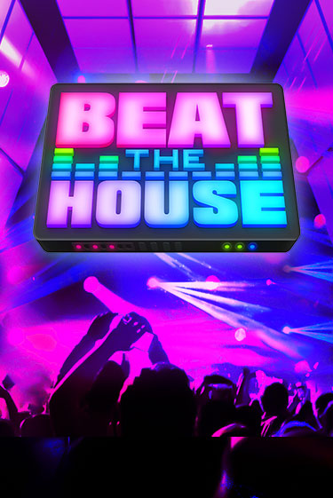 Beat The House играть демо | Слотозал без регистрации