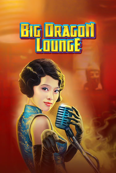 Big Dragon Lounge играть демо | Слотозал без регистрации