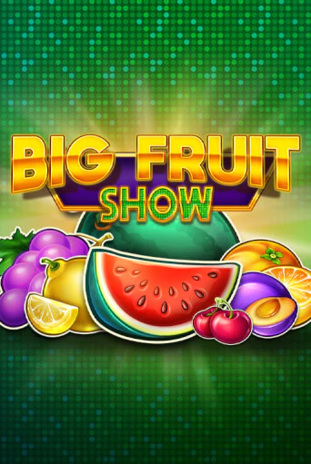 Big Fruit Show играть демо | Слотозал без регистрации