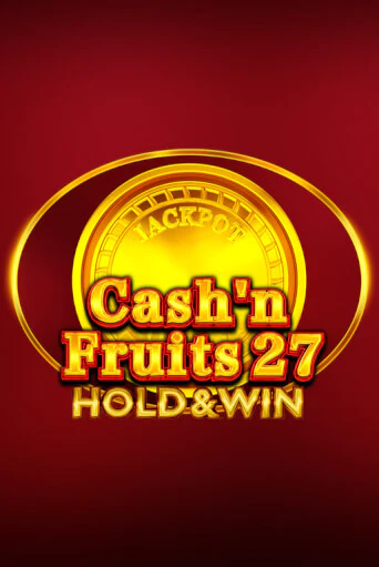 Cash'n Fruits 27 Hold And Win играть демо | Слотозал без регистрации