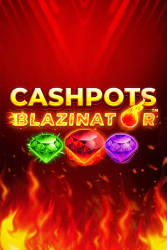 Cashpots Blazinator играть демо | Слотозал без регистрации