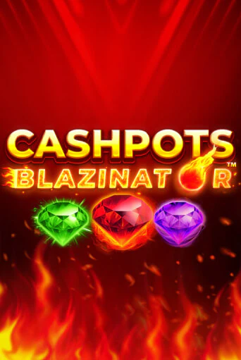 Cashpots Blazinator играть демо | Слотозал без регистрации