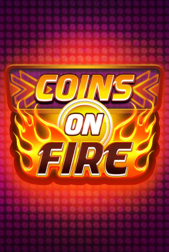 Coins on Fire играть демо | Слотозал без регистрации