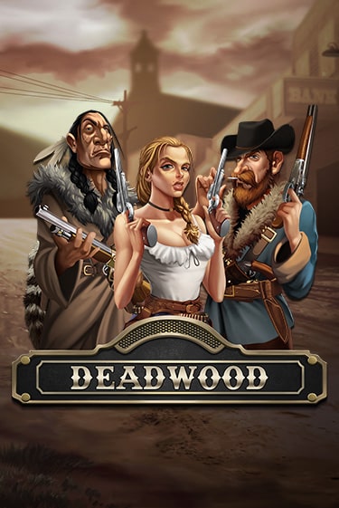 Deadwood играть демо | Слотозал без регистрации