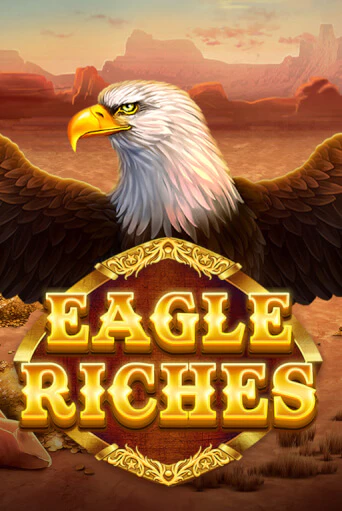 Eagle Riches играть демо | Слотозал без регистрации