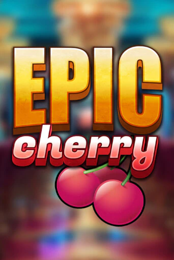 Epic Cherry1 играть демо | Слотозал без регистрации