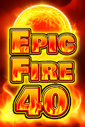 Epic Fire 40 играть демо | Слотозал без регистрации