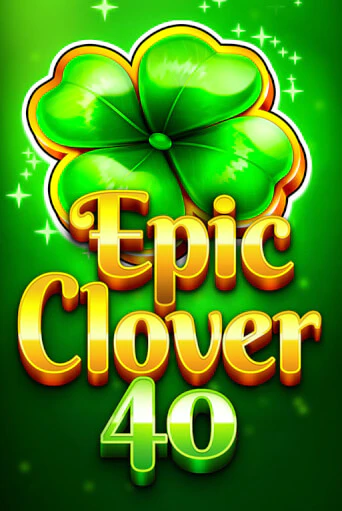 Epic Clover 40 играть демо | Слотозал без регистрации