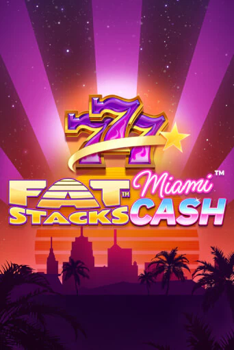 FatStacks Miami Cash играть демо | Слотозал без регистрации