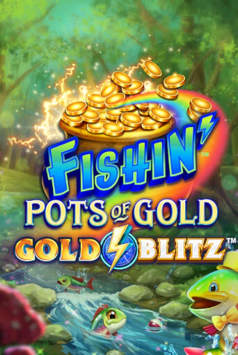 Fishin' Pots of Gold™: Gold Blitz™ играть демо | Слотозал без регистрации