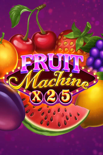 Fruit Machine x25 играть демо | Слотозал без регистрации