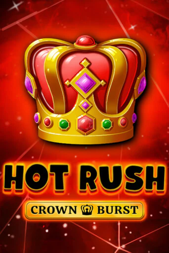 HOT RUSH: Crown Burst играть демо | Слотозал без регистрации