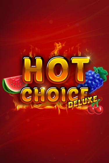 Hot Choice Deluxe играть демо | Слотозал без регистрации