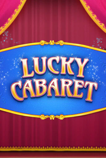 Lucky Cabaret играть демо | Слотозал без регистрации