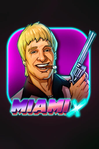 MiamiX играть демо | Слотозал без регистрации