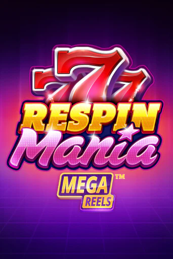 Respin Mania Mega Reels играть демо | Слотозал без регистрации