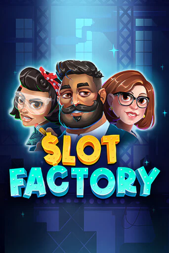 Slot Factory играть демо | Слотозал без регистрации