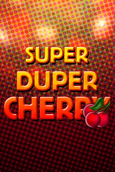 Super Duper Cherry играть демо | Слотозал без регистрации