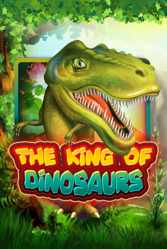 The King of Dinosaurs играть демо | Слотозал без регистрации