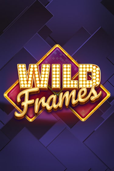 Wild Frames играть демо | Слотозал без регистрации