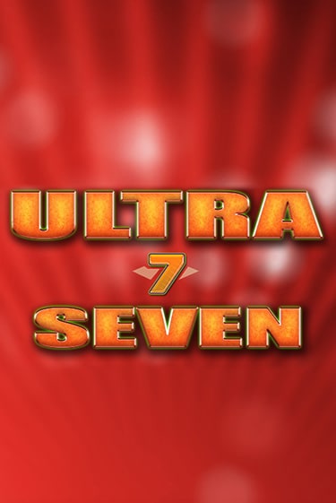 Ultra Seven играть демо | Слотозал без регистрации