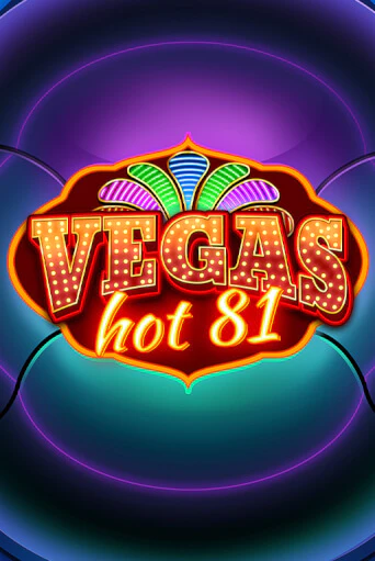 Vegas Hot 81 играть демо | Слотозал без регистрации